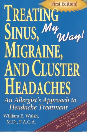 Treating Sinus, Migraine, & Cluster Headaches, My Way! Vol. II: An Allergist's Approach to Headache Treatment image number 0