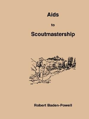 AIDS to Scoutmastership: A Handbook for Scoutmasters on the Theory of Scout Training image number 0