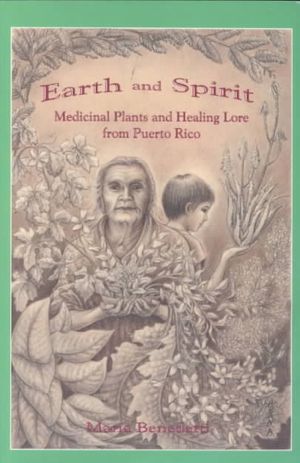 Earth and Spirit: Medicinal Plants and Healing Lore from Puerto Rico image number 0