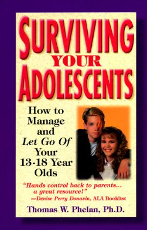 Surviving Your Adolescents: How to Manage and Let Go of Your 13 to 18 Year Olds image number 0