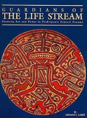 Guardians of the Life Stream: Shamans, Art and Power in Prehispanic Central Panama image number 0