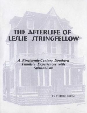 The Afterlife of Leslie Stringfellow: A Nineteenth-Century Southern Family's Experiences with Spiritualism image number 0