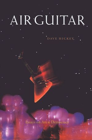 Air Guitar: Essays on Art and Democracy image number 0