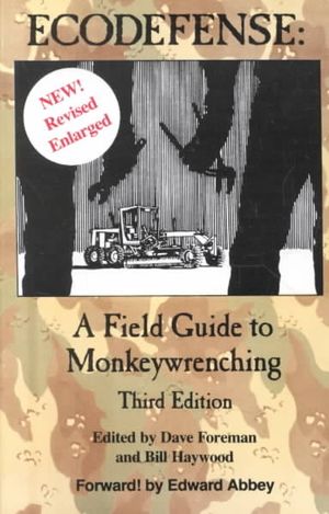 Ecodefense: A Field Guide to Monkeywrenching image number 0