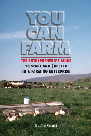 You Can Farm: The Entrepreneur's Guide to Start and Succeed in a Farm Enterprise image number 0