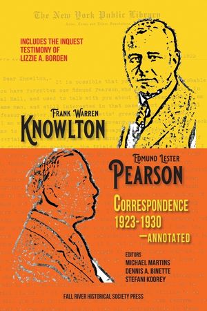 The Knowlton-Pearson Correspondence, 1923-1930: Unpublished letters between Frank Warren Knowlton and Edmund Lester Pearson on the Lizzie A. Borden ca image number 0