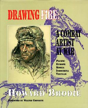 Drawing Fire: A Combat Artist at War: Pacific, Europe, Korea, Indochina, Vietnam image number 0