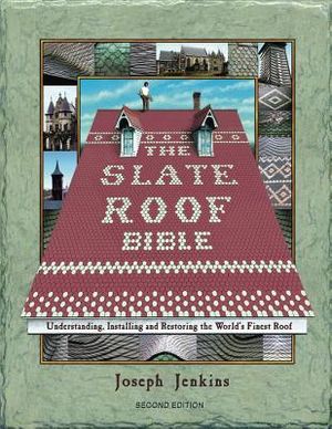 The Slate Roof Bible: Understanding, Installing, and Restoring the World's Finest Roof, 2nd Edition image number 0