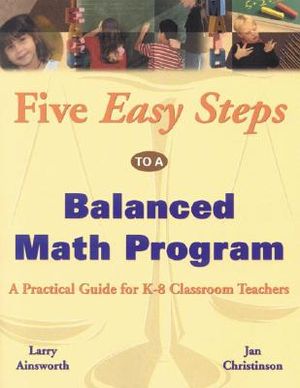 Five Easy Steps to a Balanced Math Program: A Practical Guide for K-8 Classroom Teachers, Used ...
