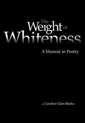 The Weight of Whiteness: A Memoir in Poetry image number 0