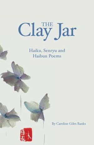 The Clay Jar: Haiku, Senryu and Haibun Poems image number 0