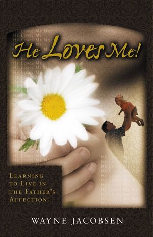 He Loves Me!: Learning to Live in the Father's Affection image number 0