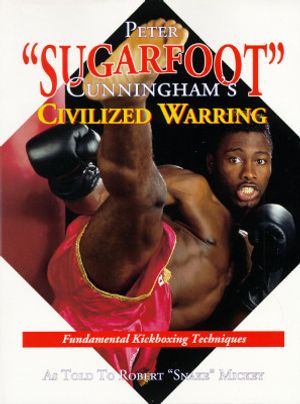 Peter "Sugarfoot" Cunningham's Civilized Warring: Fundamental Kickboxing Techniques image number 0