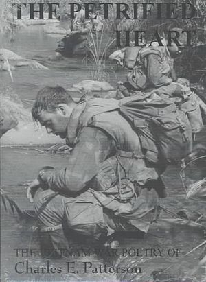 Petrified Heart : The Vietnam War Poetry of Charles E. Patterson image number 0