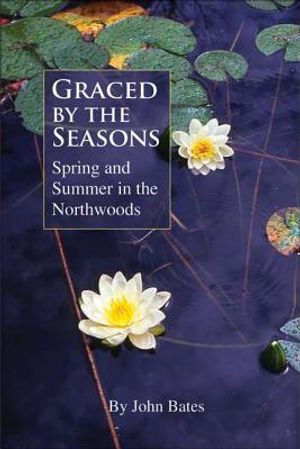 Graced by the Seasons: Spring and Summer in the Northwoods image number 0
