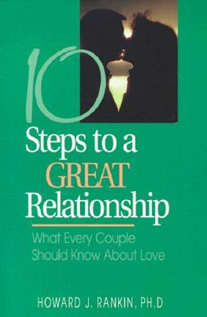 10 Steps to a Great Relationship: What Every Couple Should Know about Love image number 0