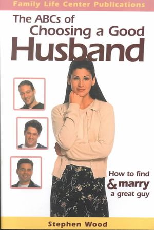 ABC's of Choosing a Good Husband : How to Find and Marry a Great Guy image number 0