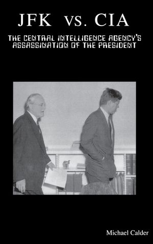 JFK vs. CIA: The Central Intelligence Agency's Assassination of the President image number 0