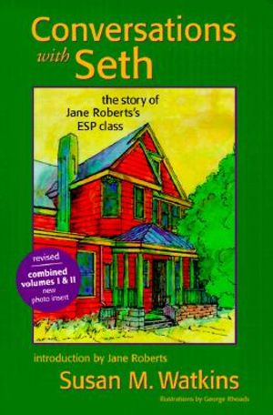 Conversations with Seth: The Story of Jane Roberts's ESP Class, Combined Volumes I & II image number 0