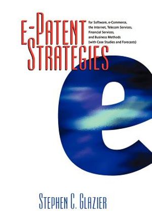 An E-Patent Strategies for Software, E-Commerce, the Internet, Telecom Services, Financial Services image number 0