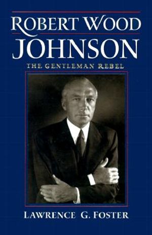 Robert Wood Johnson: The Gentleman Rebel image number 0