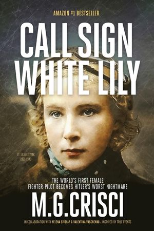 Call Sign, White Lily (5th Edition): The Life and Loves of the World's First Female Fighter Pilot image number 0