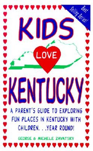 Kids Love Kentucky: A Parent's Guide to Exploring Fun Places in Kentucky with Children...Year Round! image number 0