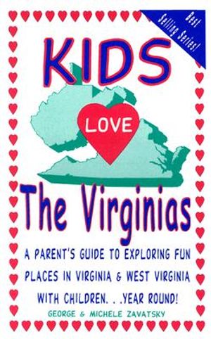 Kids Love the Virginias: A Parent's Guide to Exploring Fun Places in Virginia & West Virginia with Children... Year Round image number 0