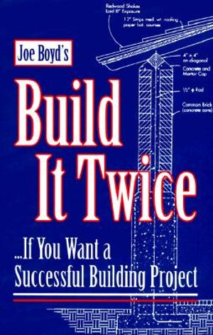Build It Twice: ...If You Want a Successful Building Project image number 0