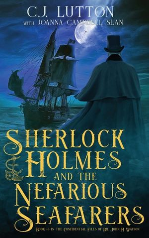 Sherlock Holmes and the Nefarious Seafarers: a Sherlock Holmes Fantasy Thriller: Book #3 in the Confidential Files of Dr. John H. Watson image number 0