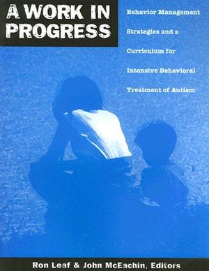 A Work in Progress: Behavior Management Strategies and a Curriculum for Intensive Behavioral Treatment of Autism image number 0