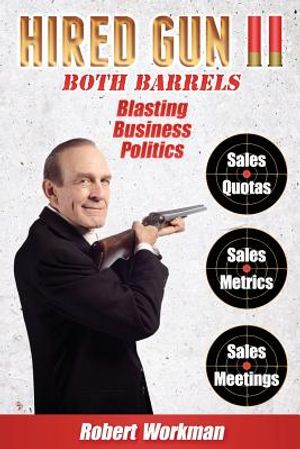Hired Gun II: The Essential Guide for Top Salespeople to Make More Money, Conquer the Competition, and Defeat Business Politics image number 0