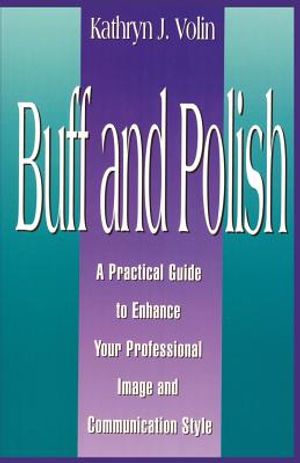 Buff and Polish: A Practical Guide to Enhance Your Professional Image and Communication Style image number 0