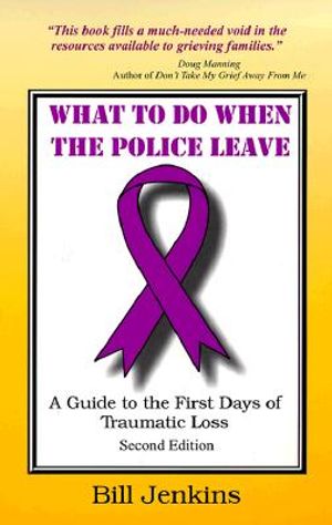 What to Do When the Police Leave: A Guide to the First Days of Traumatic Loss image number 0