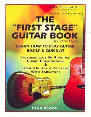 The "First Stage" Guitar Book: Learn How to Play Guitar Easily & Quickly! image number 0