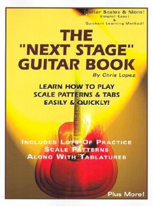 The "Next Stage" Guitar Book: Learn How to Play Scale Patterns & Tabs Easily & Quickly! image number 0
