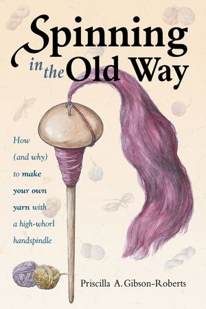 Spinning in the Old Way: How (and Why) to Make Your Own Yarn with a High-Whorl Handspindle image number 0
