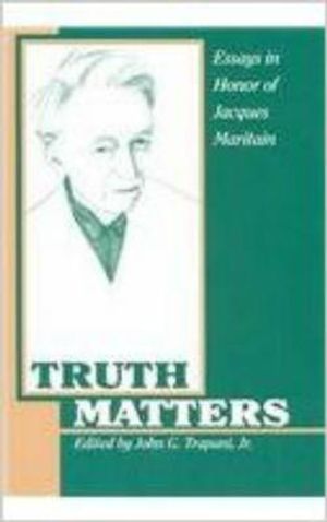 Truth Matters: Essays in Honor of Jacques Maritain image number 0