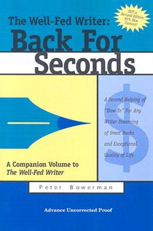 The Well-Fed Writer: Back for Seconds: A Second Helping of "How-To" for Any Writer Dreaming of Great Bucks and Exceptional Quality of Life image number 0