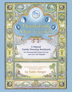 Honoring Our Cycles: A Natural Family Planning Workbook image number 0