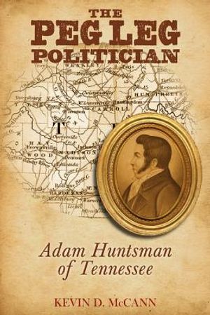 The Peg Leg Politician: Adam Huntsman of Tennessee image number 0