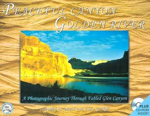 Peaceful Canyon, Golden River: A Photographic Journey Through Fabled Glen Canyon [With CDROM] image number 0
