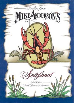 Recipes from Mike Anderson's Seafood: And Other Southern Louisiana Favorites image number 0