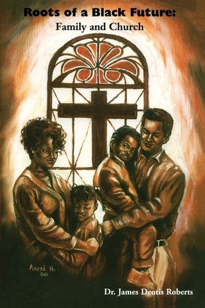 Roots of a Black Future: Family and Church image number 0