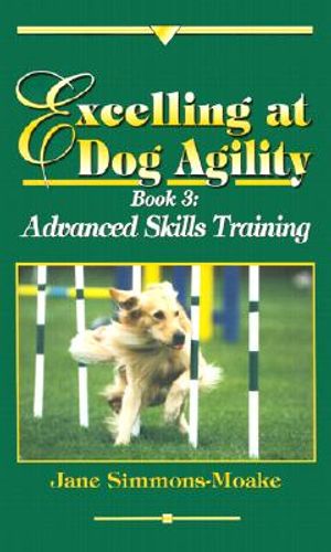 Excelling at Dog Agility- Book 3: Advanced Skills Training image number 0