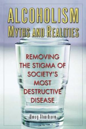 Alcoholism Myths and Realities: Removing the Stigma of Society's Most Destructive Disease image number 0