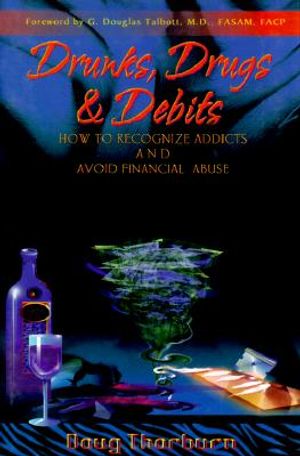 Drunks, Drugs & Debits: How to Recognize Addicts and Avoid Financial Abuse image number 0