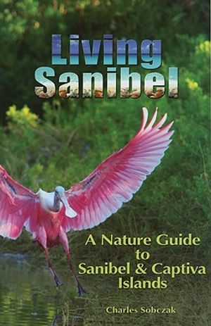 Living Sanibel: A Nature Guide to Sanibel & Captiva Islands image number 0