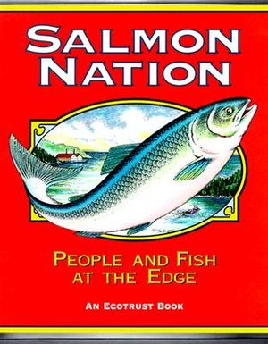 Salmon Nation: People and Fish at the Edge image number 0