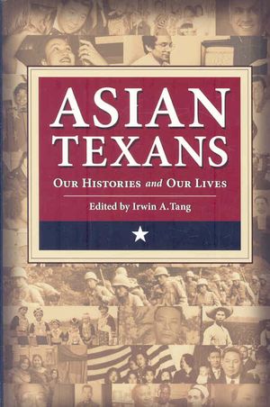 Asian Texans : Our Histories and Our Lives image number 0